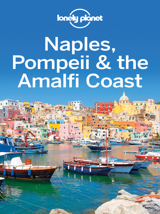 Title details for Lonely Planet Naples, Pompeii & the Amalfi Coast by Lonely Planet - Available